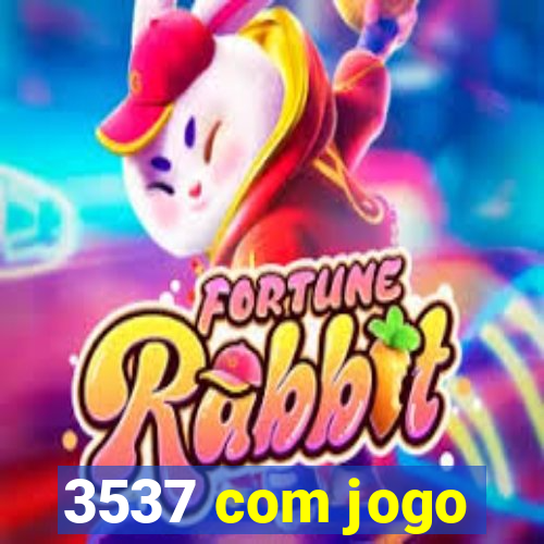 3537 com jogo